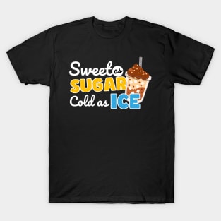 Sweet as sugar cold as Ice T-Shirt